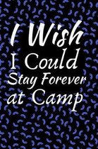 I Wish I Could Stay Forever At Camp