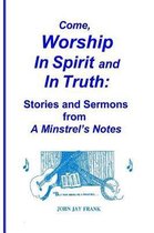 Come, Worship in Spirit and in Truth