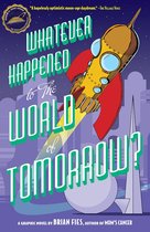Whatever Happened to the World of Tomorrow?