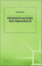 Presidentializing The Premiership