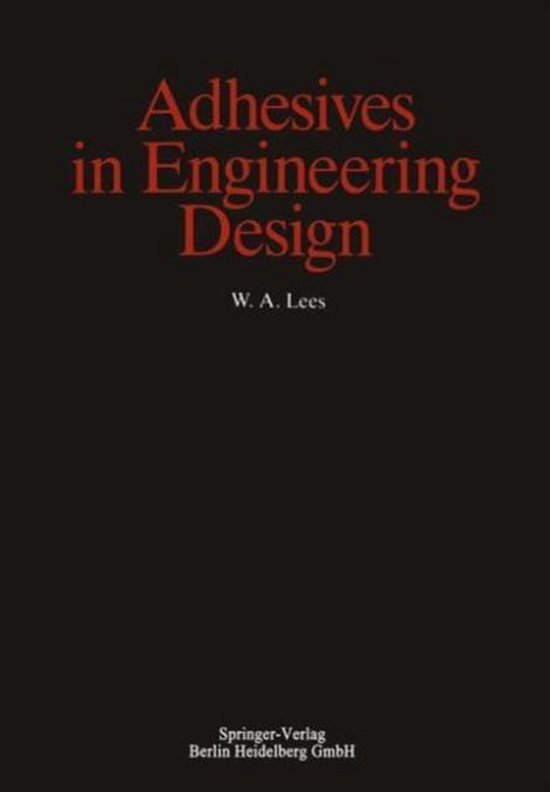 Adhesives in Engineering Design 9783540150244 W.A. Lees Boeken
