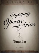 Enjoying Opera with Arias - Turandot, the most dangerous love in the world
