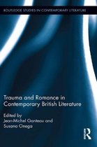 Routledge Studies in Contemporary Literature - Trauma and Romance in Contemporary British Literature