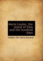 Marie Louise, the Island of Elba and the Hundred Days