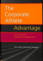 The corporate athlete advantage. The science of deepening engagement