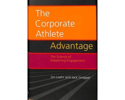 The corporate athlete advantage. The science of deepening engagement
