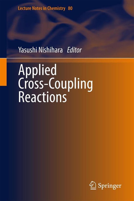 Lecture Notes in Chemistry 80 Applied CrossCoupling Reactions (ebook