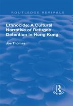 Routledge Revivals - Ethnocide: A Cultural Narrative of Refugee Detention in Hong Kong
