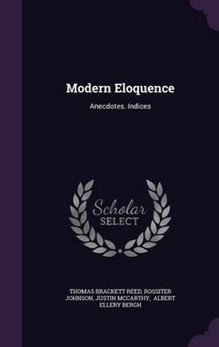 Modern Eloquence van Thomas Brackett Reed
