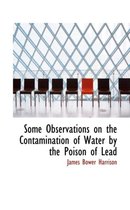 Some Observations on the Contamination of Water by the Poison of Lead