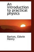 An Introduction to Practical Physics