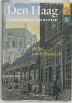 Den Haag / Deel 2: de tijd van de Republiek