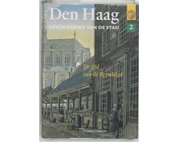 Den Haag / Deel 2: de tijd van de Republiek