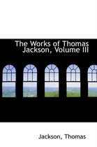 The Works of Thomas Jackson, Volume III