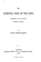The criminal code of the Jews, according to the Talmud, Massecheth Synhedrin