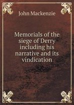 Memorials of the siege of Derry including his narrative and its vindication