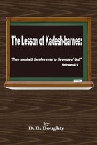 The Lesson of Kadesh-barnea: :  There remaineth therefore a rest to the people of God.  Hebrews 4