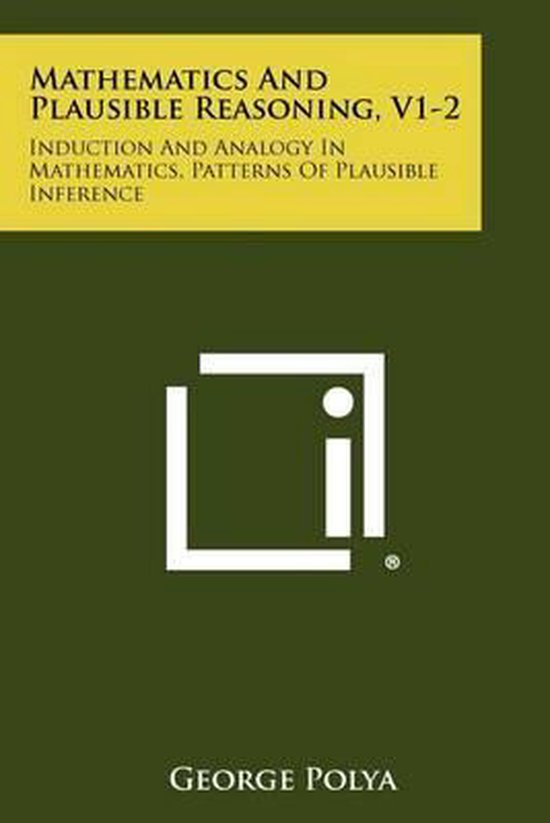 Boek 'Mathematics and Plausible Reasoning, V1-2' door George Polya, met de ondertitel 'Induction and Analogy in Mathematics. Patterns of Plausible Inference'.