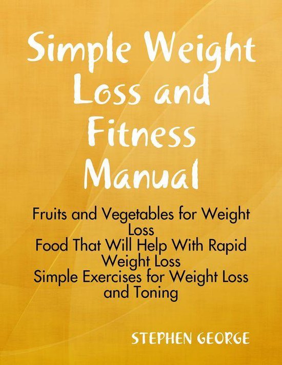 Simple Weight Loss and Fitness Manual (ebook), Stephen George | 9781300690948 | Boeken | bol