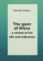 The gaon of Wilna a review of his life and influence