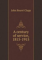 A century of service, 1815-1915