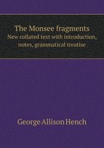 The Monsee fragments New collated text with introduction, notes, grammatical treatise