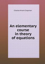 An elementary course in theory of equations