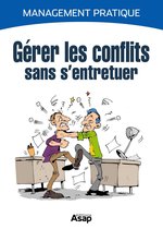 Gérer les conflits sans s’entretuer