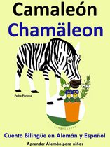 Aprender Alemán para niños 5 - Cuento Bilingüe en Español y Alemán: Camaleón - Chamäleon - Colección Aprender Alemán