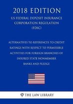 Alternatives to References to Credit Ratings with Respect to Permissible Activities for Foreign Branches of Insured State Nonmember Banks and Pledge (Us Federal Deposit Insurance Corporation 