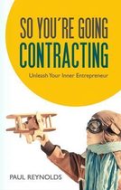 So You're Going Contracting