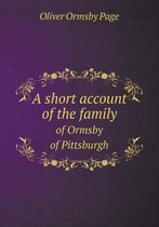 A short account of the family of Ormsby of Pittsburgh