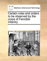 Certain Rules and Orders to Be Observed by the Corps of Fencible Infantry.