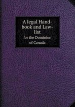 A legal Hand-book and Law-list for the Dominion of Canada