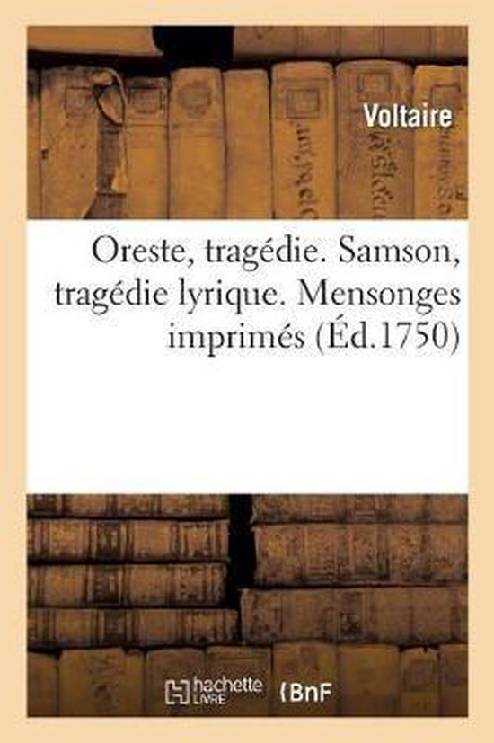 Oreste, Trag die. Samson, Trag die Lyrique. Mensonges Imprim s