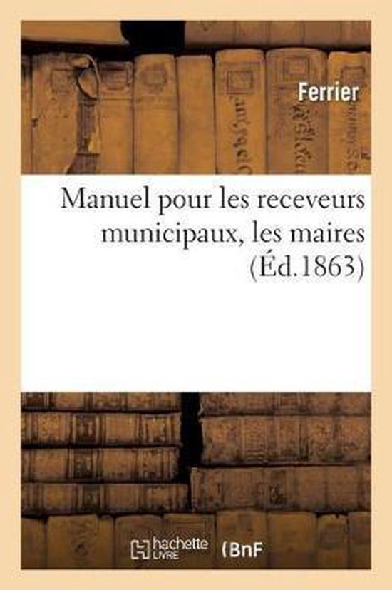 Manuel Pour Les Receveurs Municipaux, Les Maires