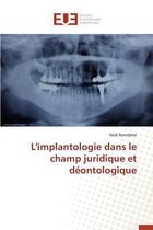Omn.Univ.Europ.- L'Implantologie Dans Le Champ Juridique Et Déontologique