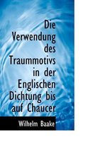 Die Verwendung Des Traummotivs in Der Englischen Dichtung Bis Auf Chaucer