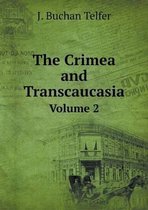 The Crimea and Transcaucasia Volume 2
