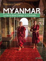 Guide d'autore - Myanmar. La terra dove il tempo si è fermato