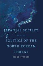 Japan and Global Society - Japanese Society and the Politics of the North Korean Threat