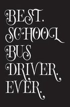 Best. School Bus Driver. Ever.