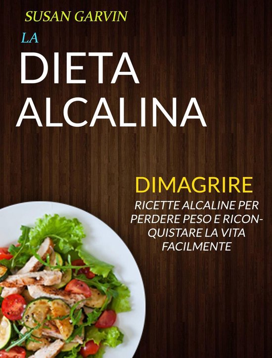 La Dieta Alcalina: Ricette Alcaline per Perdere Peso e Ricon ... - cover