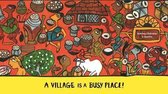 Village is a Busy Place!