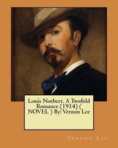 Louis Norbert. a Twofold Romance (1914) ( Novel ) by