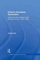 China's Homeless Generation: Voices from the Veterans of the Chinese Civil War, 1940s-1990s