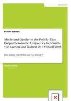 Macht und Gender in der Politik - Eine koerperrhetorische Analyse des Gebrauchs von Lachen und Lacheln im TV-Duell 2005