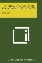 The Life and Memoirs of Count Mole, 1781-1855, V1