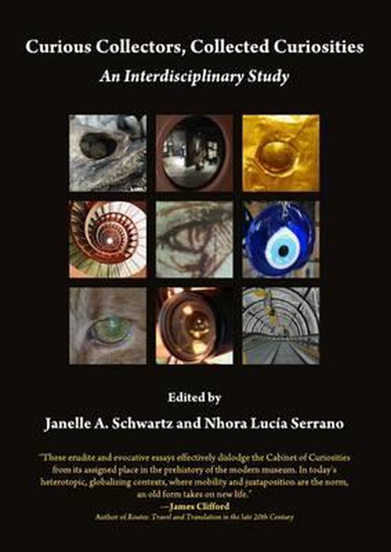 Curious Collectors, Collected Curiosities, Janelle A. Schwarz ...