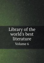 Library of the world's best literature Volume 6